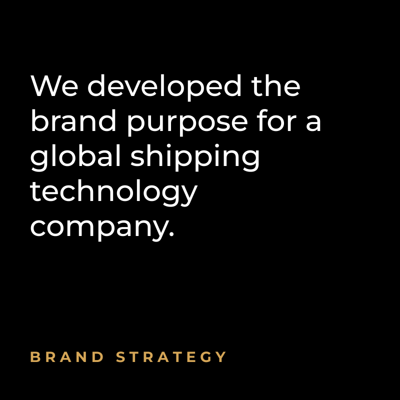We developed the brand purpose for a global shipping technology company. Brand Strategy